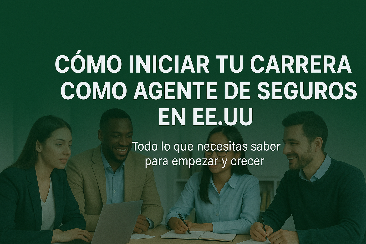 Cómo Iniciar tu Carrera como Agente de Seguros en EE. UU.